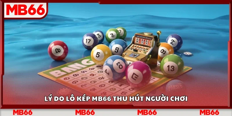 Lý do lô kép Mb66 thu hút người chơi
