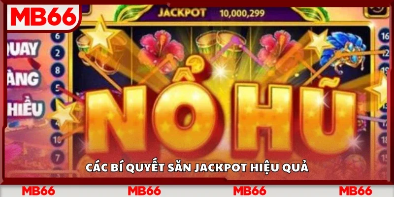 Một số bí quyết săn jackpot hiệu quả