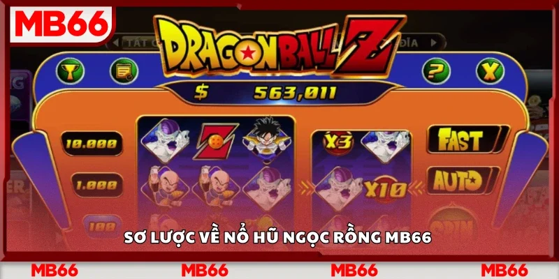 Sơ lược về nổ hũ Ngọc Rồng Mb66 