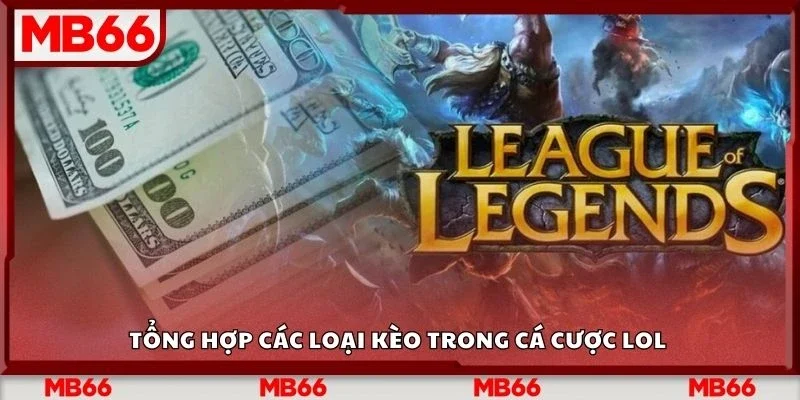 Tổng hợp các loại kèo trong cá cược lol